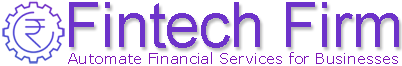 Fintech Firm – Automate Financial Services for Businesses & Consumers